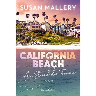 Abbildung von California Beach Am Strand der Träume: Frauenroman Die SPIEGEL Bestsellerautorin weckt mit ihrer Feel Good Lektüre Träume vom Ein New York Times Bestseller