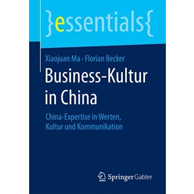 Abbildung von Business Kultur in China: China Expertise Werten, und Kommunikation (essentials)