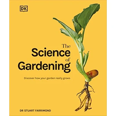 Abbildung von The Science of Gardening: Discover How Your Garden Really Grows (DK of)