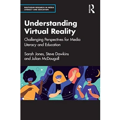 Abbildung von Understanding Virtual Reality: Challenging Perspectives for Media Literacy and Education (Routledge Research in Education)