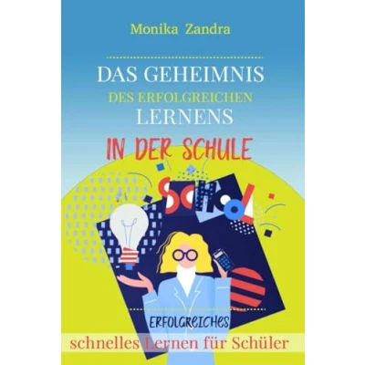 Abbildung von Das Geheimnis des erfolgreichen Lernens in der Schule: Erfolgreiches schnelles Lernen