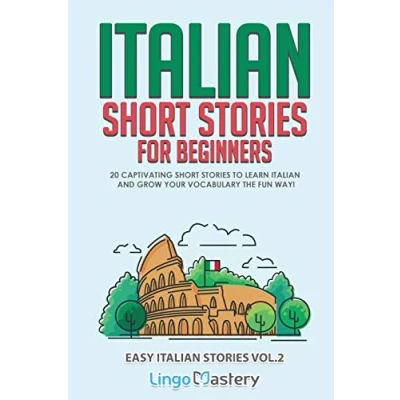 Abbildung von Italian Short Stories for Beginners Volume 2: 20 Captivating to Learn &amp; Grow Your Vocabulary the Fun Way! (Easy Stories, Band 2)
