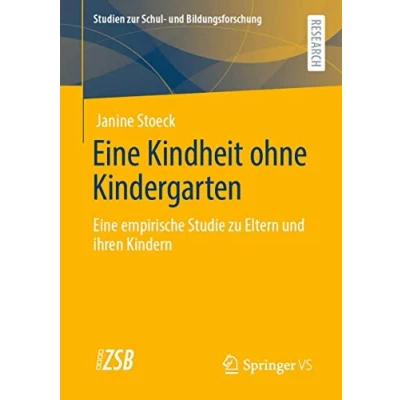Abbildung von Eine Kindheit ohne Kindergarten: empirische Studie zu Eltern und ihren Kindern​ (Studien zur Schul Bildungsforschung, Band 83)