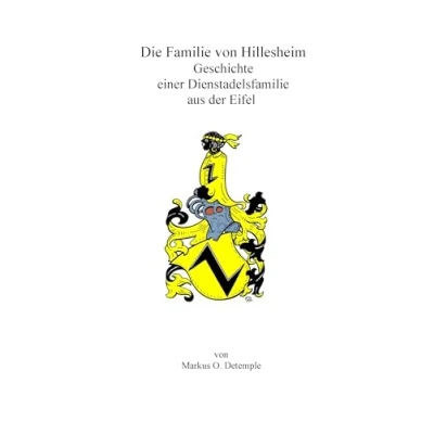 Abbildung von Die Familie on Hillesheim: Geschichte einer Dienstadelsfamilie aus der Eifel
