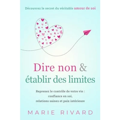 Abbildung von Dire non &amp; établir des limites Découvrez le secret du véritable amour de soi: Reprenez contrôle votre vie : confiance en soi, relations saines et paix intérieure