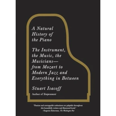 Abbildung von A Natural History of the Piano: Instrument, Music, Musicians from Mozart to Modern Jazz and Everything in Between