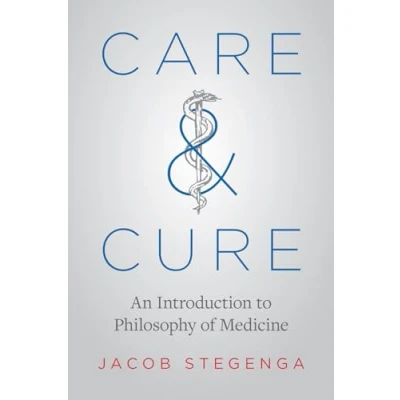 Abbildung von Care and Cure: An Introduction to Philosophy of Medicine