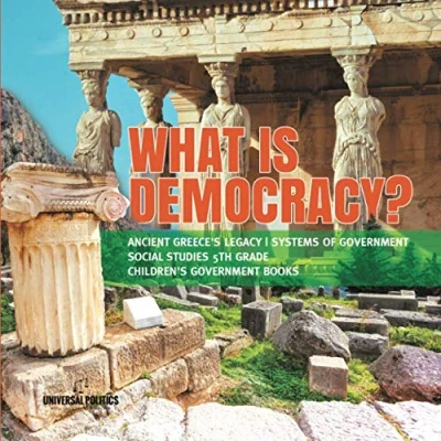 Abbildung von What is Democracy? Ancient Greece&#039;s Legacy Systems of Government Social Studies 5th Grade Children&#039;s Books