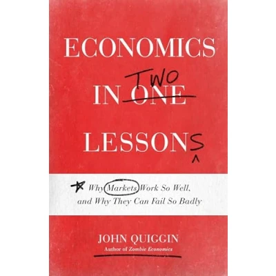 Abbildung von Economics in Two Lessons: Why Markets Work So Well, and They Can Fail Badly