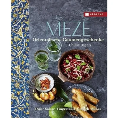 Abbildung von Meze: Orientalische Gaumengeschenke · Dips, Salate, Fingerfood, Gebäck und Süßes Mezze, mediterran, Vorspeisen zum Teilen