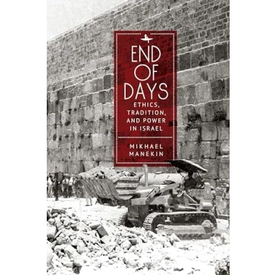 Abbildung von End of Days Ethics, Tradition, and Power in Israel (New Perspectives Post Rabbinic Judaism)