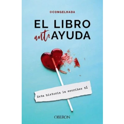 Abbildung von El libro antiayuda: Esta historia la escribes tú (Libros singulares)