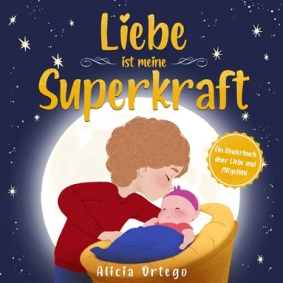 Abbildung von Liebe ist meine Superkraft: Ein Kinderbuch über und Mitgefühl (Meine Superkraft Bücher, Band 5)