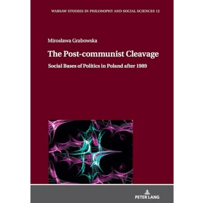 Abbildung von The Post communist Cleavage.: Social Bases of Politics in Poland after 1989 (Warsaw Studies Philosophy and Sciences, Band 12)