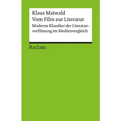 Abbildung von Vom Film zur Literatur. Moderne Klassiker der Literaturverfilmung im Medienvergleich: Maiwald, Klaus Deutsch Lektüre, Deutsche Literatur (Reclams Universal Bibliothek)