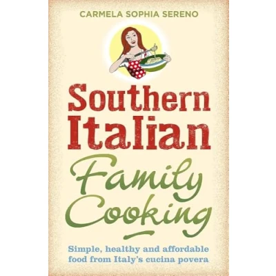 Abbildung von Southern Italian Family Cooking: Simple, healthy and affordable food from Italy&#039;s cucina povera
