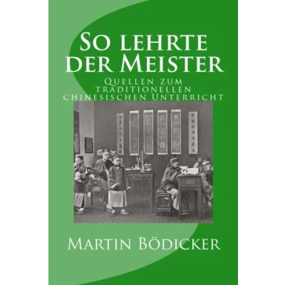 Abbildung von So lehrte der Meister: Quellen zum traditionellen chinesischen Unterricht