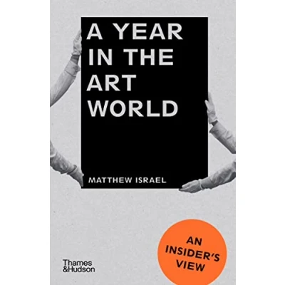 Abbildung von A Year in the Art World: An Insider&#039;s View