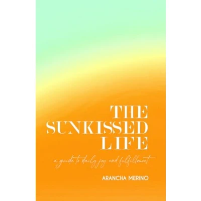 Abbildung von The sunkissed life: A guide to daily joy and fulfillment