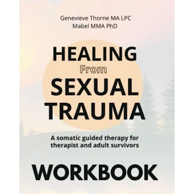Abbildung von Healing From Sexual Trauma Workbook: A Somatic guided therapy for therapist and adults survivors