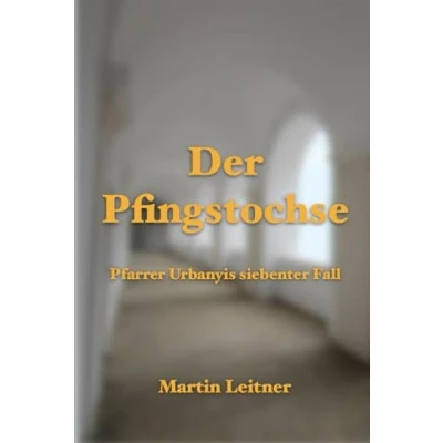 Abbildung von Der Pfingstochse: Pfarrer Urbanyis siebenter Fall