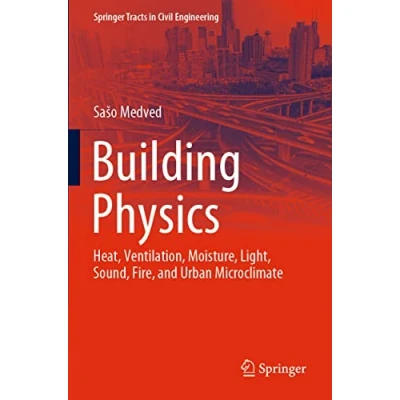 Abbildung von Building Physics: Heat, Ventilation, Moisture, Light, Sound, Fire, and Urban Microclimate (Springer Tracts in Civil Engineering)