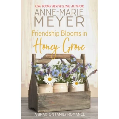Abbildung von Friendship Blooms in Honey Grove: A Sweet, Small Town Romance (The Braxton Brothers, Band 2)
