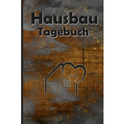 Abbildung von Hausbau Tagebuch: Unser Bautagebuch für alle Bauherren, auch schön als Geschenk