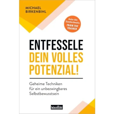 Abbildung von Entfessele dein volles Potenzial!: Geheime Techniken für ein unbezwingbares Selbstbewusstsein