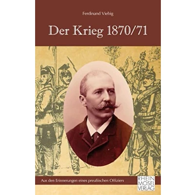 Abbildung von Der Krieg 1870/71: Aus den Erinnerungen eines preußischen Offiziers