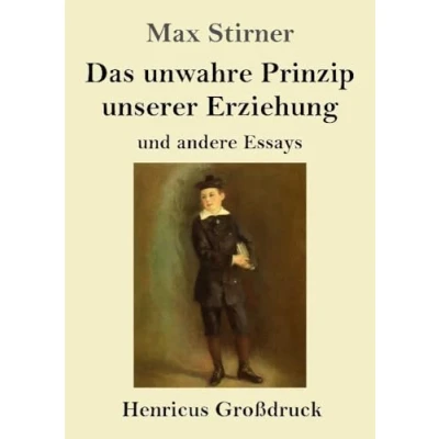 Abbildung von Das unwahre Prinzip unserer Erziehung (Großdruck): und andere Essays