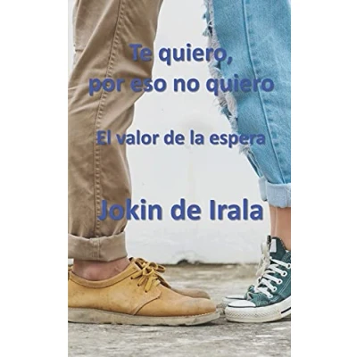 Abbildung von Te quiero, por eso no quiero: El valor de la espera (Enamoramiento, amor y sexualidad, Band 2)