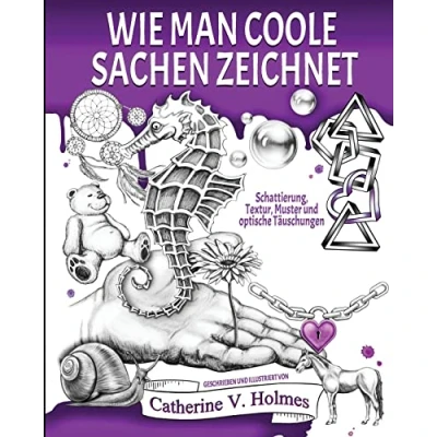 Abbildung von Wie man coole Sachen zeichnet: Schattierung, Textur, Muster und optische Täuschungen