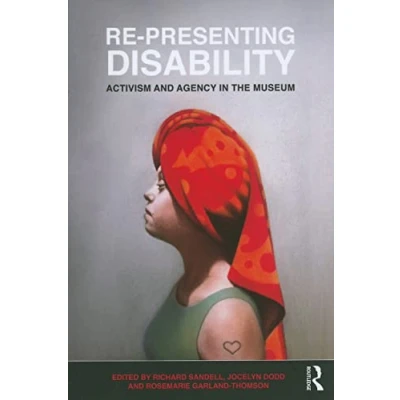 Abbildung von Re Presenting Disability: Activism and Agency in the Museum