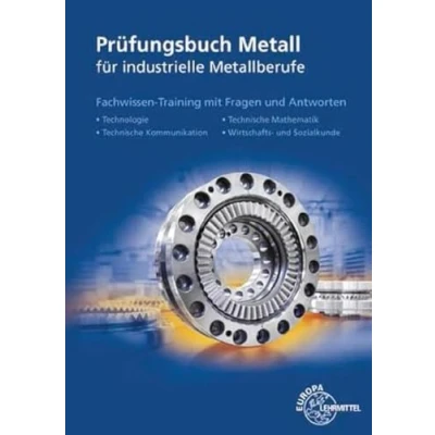Abbildung von Prüfungsbuch Metall für industrielle Metallberufe: Mit Lernfeld und Abschlussprüfungen