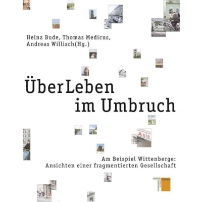 Abbildung von ÜberLeben im Umbruch. Am Beispiel Wittenberge: Ansichten einer fragmentierten Gesellschaft