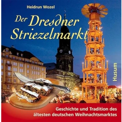 Abbildung von Der Dresdner Striezelmarkt: Geschichte und Tradition des ältesten deutschen Weihnachtsmarktes: Weihnachtmarktes