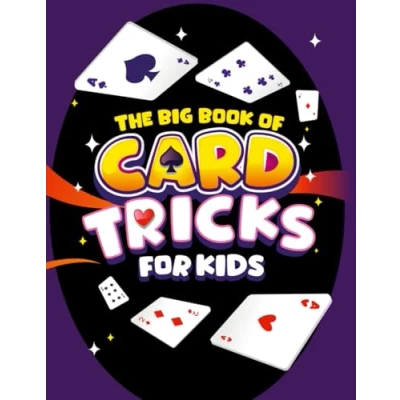 Abbildung von The Big Book of Card Tricks for Kids: Amazing Magic With Easy Step By Instructions to Astonish Friends and Family! (Magic Kids, Band 1)