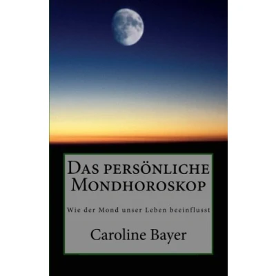 Abbildung von Das persönliche Mondhoroskop: Wie der Mond unser Leben beeinflusst (Mondwissen, Band 2)