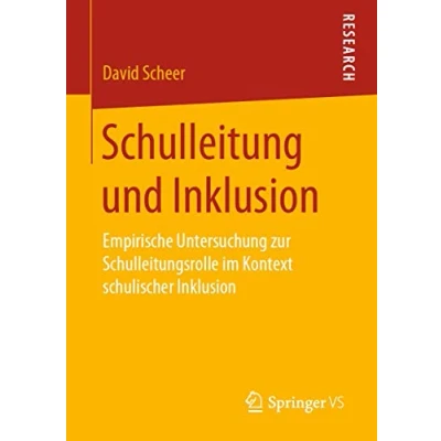 Abbildung von Schulleitung und Inklusion: Empirische Untersuchung zur Schulleitungsrolle im Kontext schulischer Inklusion