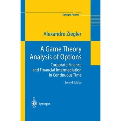 Abbildung von A Game Theory Analysis of Options: Corporate Finance and Financial Intermediation in Continuous Time (Springer Finance)