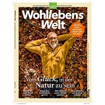 Abbildung von Wohllebens Welt / 11/2021 Vom Glück, in der Natur zu sein: Das Naturmagazin von GEO und Peter Wohlleben (Wohllebens Welt: Wohlleben)
