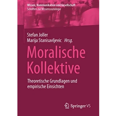 Abbildung von Moralische Kollektive: Theoretische Grundlagen und empirische Einsichten (Wissen, Kommunikation Gesellschaft)