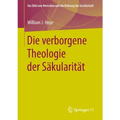 Abbildung von die verborgene Theologie der Säkularität (Das Bild vom Menschen und Ordnung Gesellschaft)