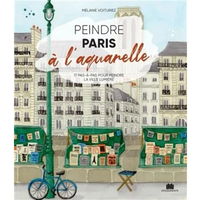 Abbildung von peindre Paris à l&#039;aquarelle: 17 pas pour la ville lumière
