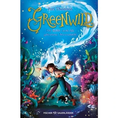 Abbildung von Greenwild Die Suche nach der geheimen Meeresstadt: Fortsetzung des Fantasy Abenteuers ab 10 Jahren