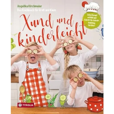Abbildung von Xund und kinderleicht: Das Kochbuch für Groß Klein. Mit Fotos von Kary Wilhelm Zeichnungen Bine Penz. Einfach gute Rezepte, die Kindern gelingen der ganzen Familie schmecken