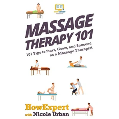 Abbildung von Massage Therapy 101: 101 Tips to Start, Grow, and Succeed as a Therapist