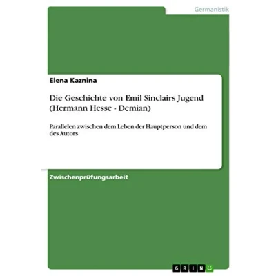 Abbildung von Die Geschichte von Emil Sinclairs Jugend (Hermann Hesse Demian): Parallelen zwischen dem Leben der Hauptperson und des Autors