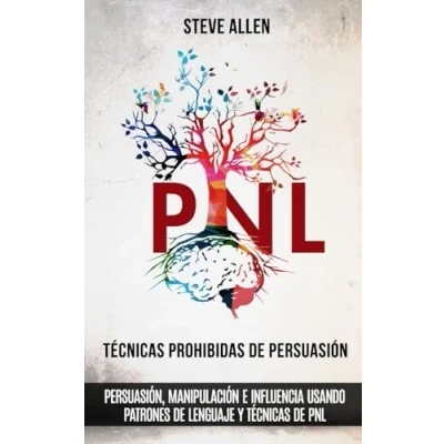 Abbildung von técnicas prohibidas de persuasión, manipulación e influencia usando patrones lenguaje y PNL (2a Edición): Cómo persuadir, influenciar ... comunicación Band 2)